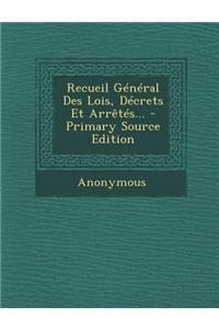 Recueil General Des Lois, Decrets Et Arretes...