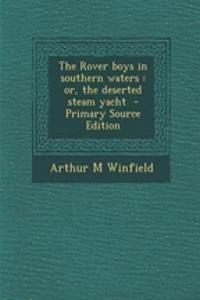 The Rover Boys in Southern Waters: Or, the Deserted Steam Yacht - Primary Source Edition