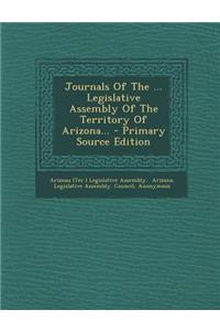 Journals of the ... Legislative Assembly of the Territory of Arizona...
