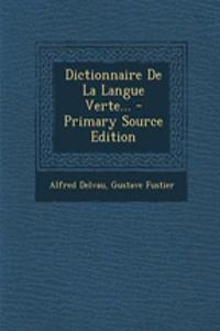 Dictionnaire de La Langue Verte... - Primary Source Edition