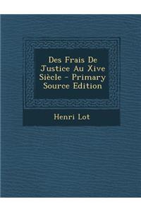 Des Frais de Justice Au Xive Siecle