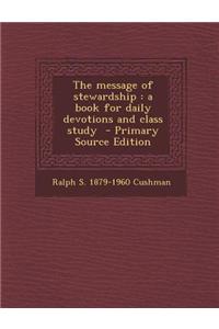 The Message of Stewardship: A Book for Daily Devotions and Class Study