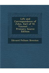 Life and Correspondence of John, Earl of St. Vincent ... - Primary Source Edition