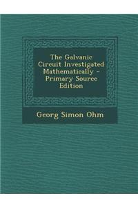The Galvanic Circuit Investigated Mathematically