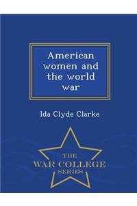 American Women and the World War - War College Series