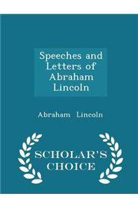 Speeches and Letters of Abraham Lincoln - Scholar's Choice Edition