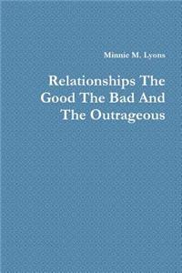 Relationships the Good the Bad and the Outrageous