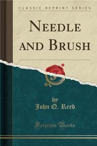 Needle and Brush (Classic Reprint)