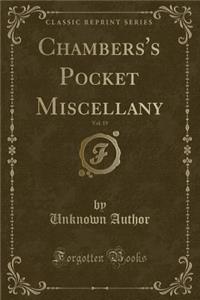 Chambers's Pocket Miscellany, Vol. 19 (Classic Reprint)