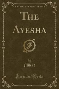 The Ayesha (Classic Reprint)