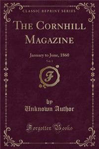 The Cornhill Magazine, Vol. 1: January to June, 1860 (Classic Reprint)