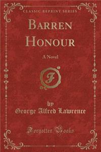 Barren Honour: A Novel (Classic Reprint)