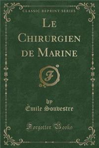 Le Chirurgien de Marine (Classic Reprint)