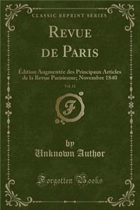 Revue de Paris, Vol. 11: ï¿½dition Augmentï¿½e Des Principaux Articles de la Revue Parisienne; Novembre 1840 (Classic Reprint)