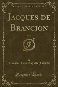 Jacques de Brancion, Vol. 1 (Classic Reprint)