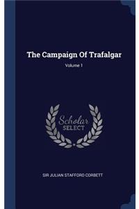 The Campaign Of Trafalgar; Volume 1