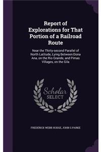 Report of Explorations for That Portion of a Railroad Route