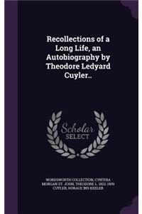 Recollections of a Long Life, an Autobiography by Theodore Ledyard Cuyler..