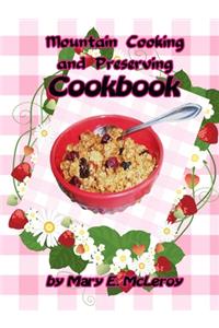 Mountain Cooking and Preserving Cookbook