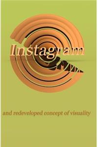 Instagram and Redeveloped Concept of Visuality
