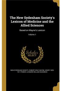 The New Sydenham Society's Lexicon of Medicine and the Allied Sciences