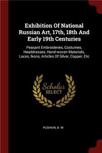 Exhibition Of National Russian Art, 17th, 18th And Early 19th Centuries