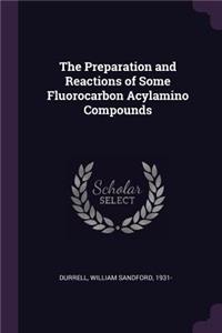 Preparation and Reactions of Some Fluorocarbon Acylamino Compounds