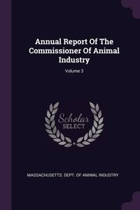 Annual Report Of The Commissioner Of Animal Industry; Volume 3