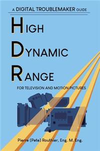 High Dynamic Range for Television and Motion Pictures