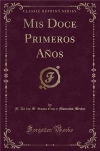 MIS Doce Primeros AÃ±os (Classic Reprint)