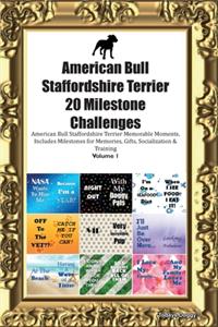 American Bull Staffordshire Terrier 20 Milestone Challenges American Bull Staffordshire Terrier Memorable Moments.Includes Milestones for Memories, Gifts, Socialization & Training Volume 1