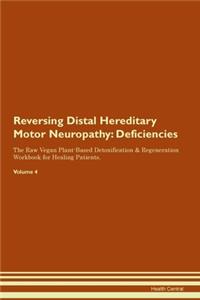 Reversing Distal Hereditary Motor Neuropathy: Deficiencies The Raw Vegan Plant-Based Detoxification & Regeneration Workbook for Healing Patients. Volume 4