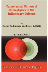 Cosmological Pattern of Microphysics in the Inflationary Universe