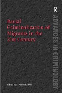 Racial Criminalization of Migrants in the 21st Century