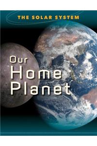 Our Home Planet