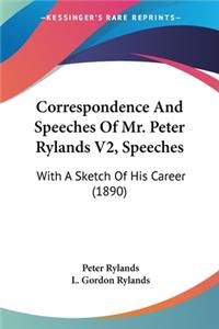 Correspondence And Speeches Of Mr. Peter Rylands V2, Speeches