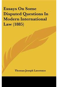 Essays On Some Disputed Questions In Modern International Law (1885)