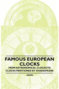 Famous European Clocks - From Astronomical Clocks to Clocks Mentioned by Shakespeare