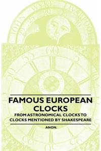 Famous European Clocks - From Astronomical Clocks to Clocks Mentioned by Shakespeare