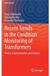 Recent Trends in the Condition Monitoring of Transformers