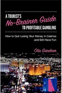Tourist's No-Brainer Guide to Profitable Gambling
