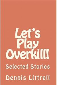Let's Play Overkill!