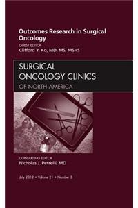 Outcomes Research in Surgical Oncology, an Issue of Surgical Oncology Clinics