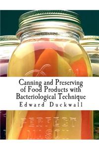 Canning and Preserving of Food Products with Bacteriological Technique