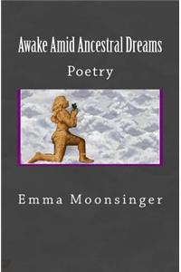 Awake Amid Ancestral Dreams: Poetry