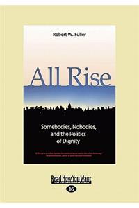 All Rise: Somebodies, Nobodies, and the Politics of Dignity