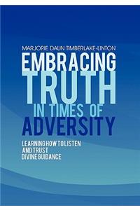 Embracing Truth in Times of Adversity