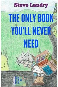 Only Book You'll Never Need