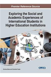 Exploring the Social and Academic Experiences of International Students in Higher Education Institutions