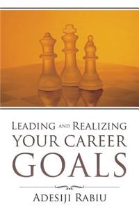 Leading and Realizing Your Career Goals